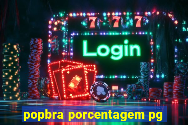 popbra porcentagem pg