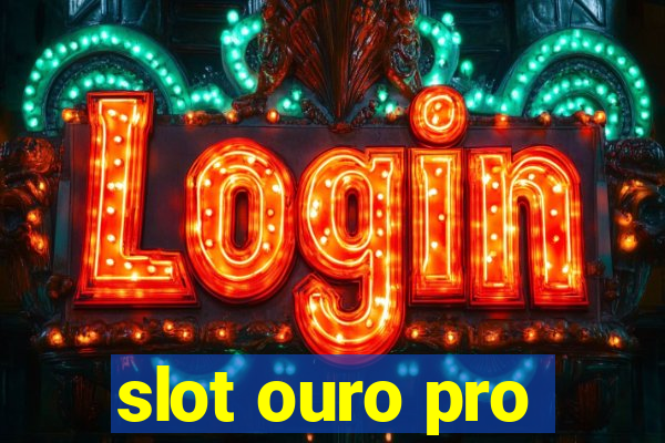 slot ouro pro