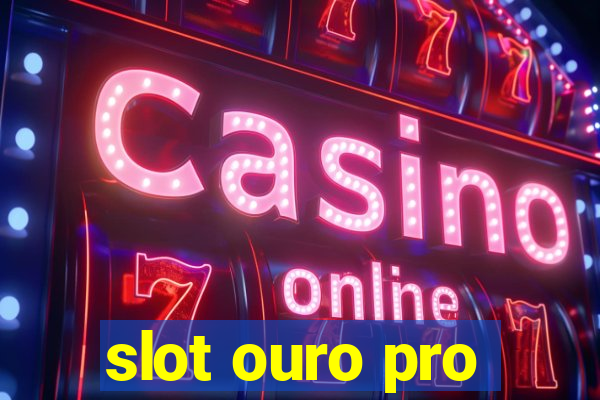 slot ouro pro