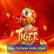 tiger fortune onde jogar