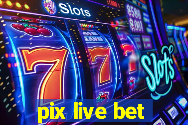 pix live bet