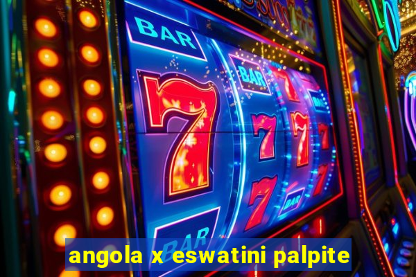 angola x eswatini palpite