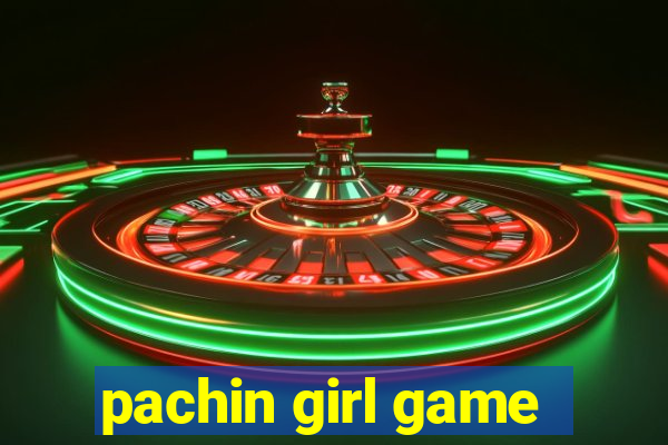 pachin girl game