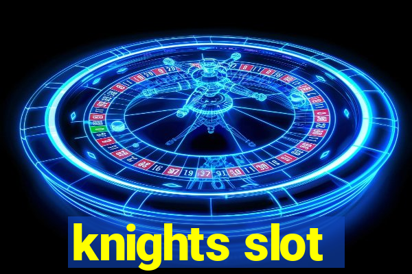 knights slot