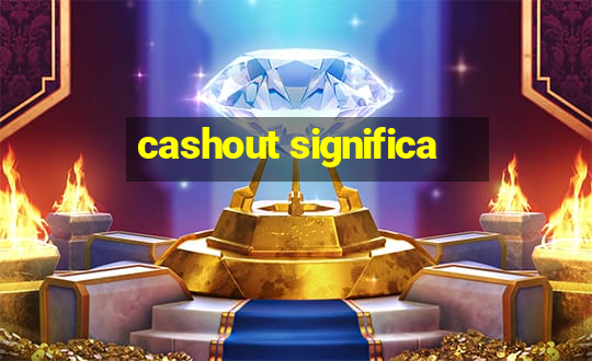 cashout significa