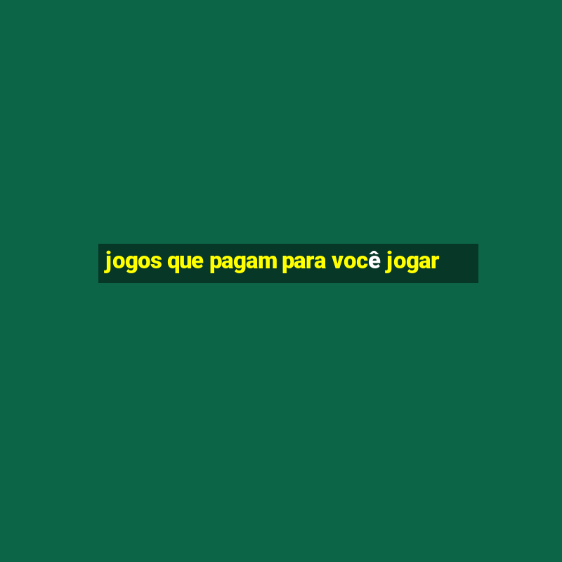 jogos que pagam para você jogar