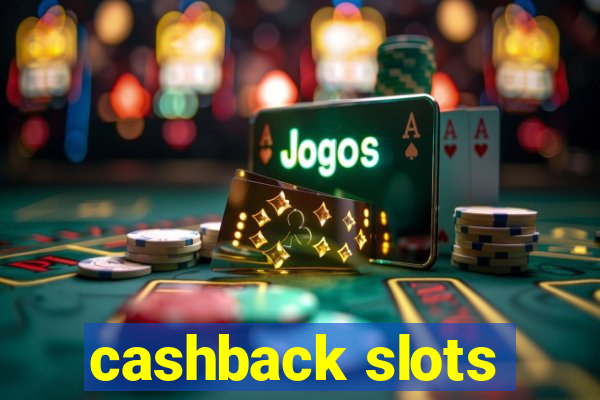 cashback slots