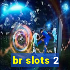 br slots 2