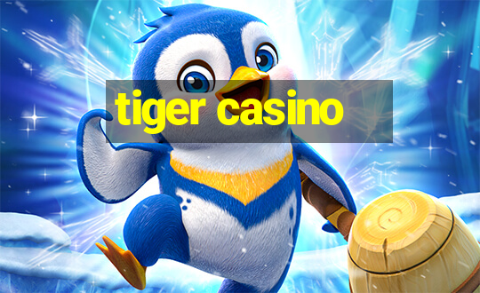 tiger casino