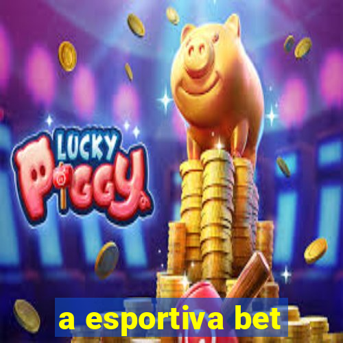 a esportiva bet