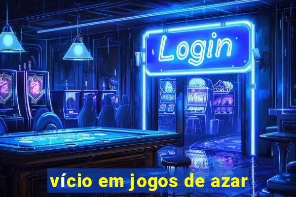 vício em jogos de azar