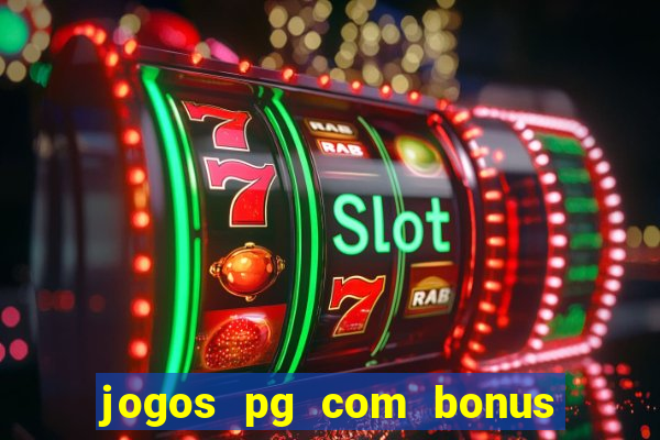 jogos pg com bonus de cadastro