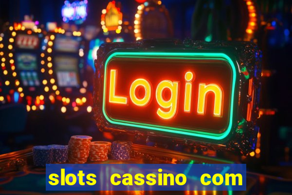 slots cassino com bonus de cadastro