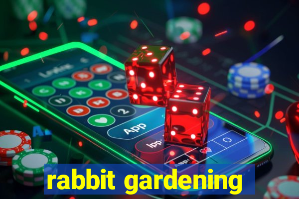 rabbit gardening