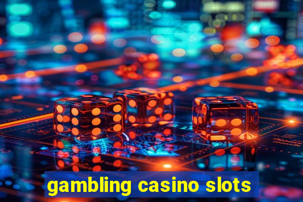 gambling casino slots