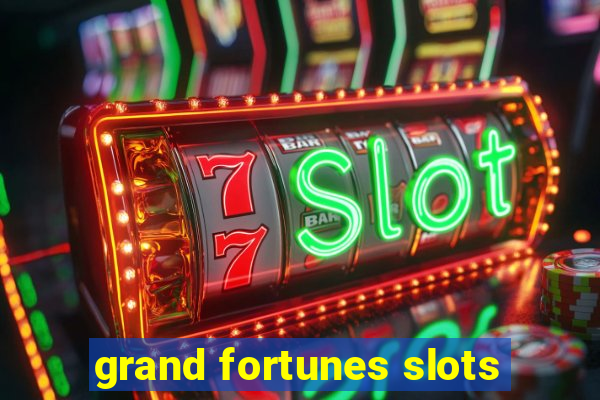 grand fortunes slots