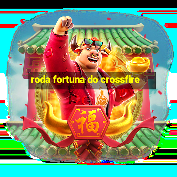 roda fortuna do crossfire