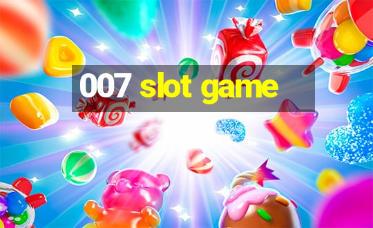 007 slot game