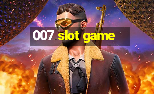 007 slot game