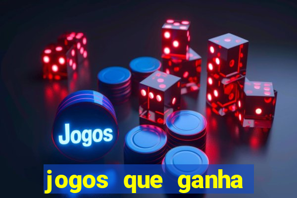 jogos que ganha dinheiro de verdade na hora