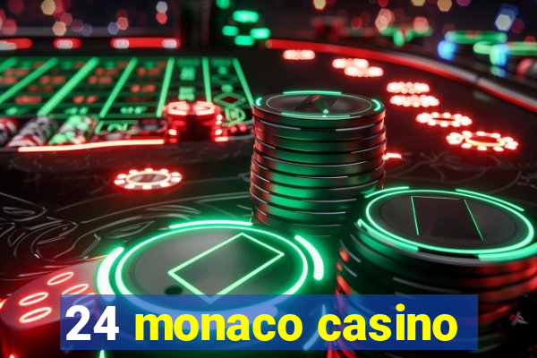 24 monaco casino