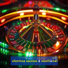 slottica casino é confiável