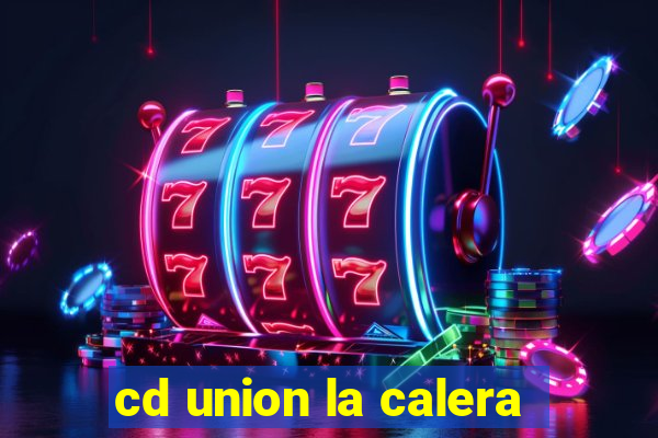 cd union la calera