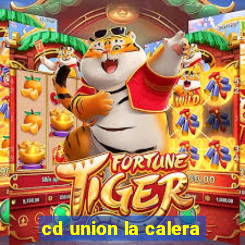 cd union la calera