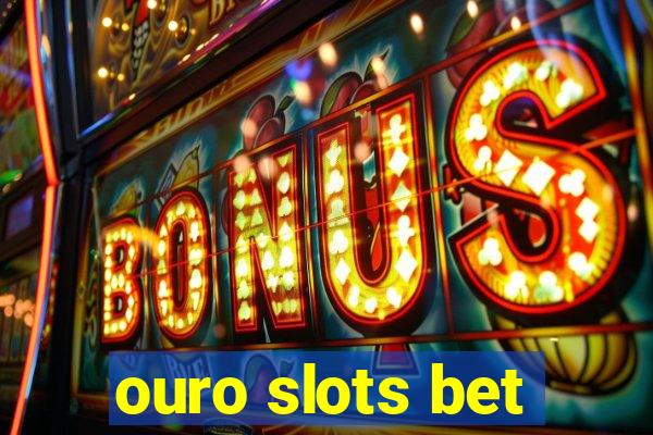 ouro slots bet