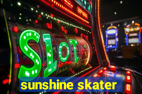 sunshine skater