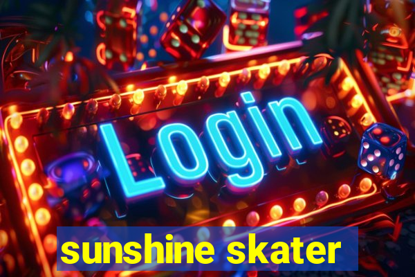 sunshine skater