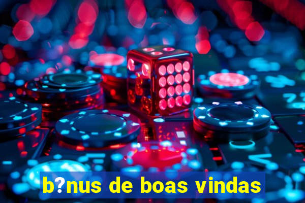 b?nus de boas vindas