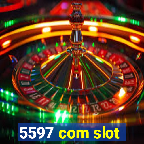 5597 com slot