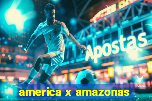 america x amazonas