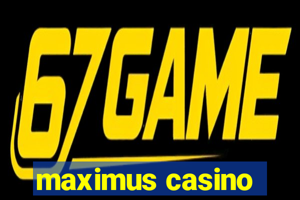 maximus casino