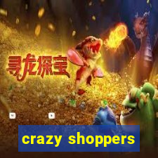 crazy shoppers