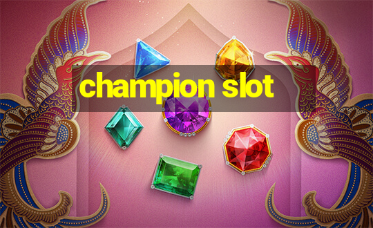 champion slot