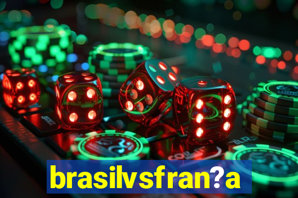 brasilvsfran?a