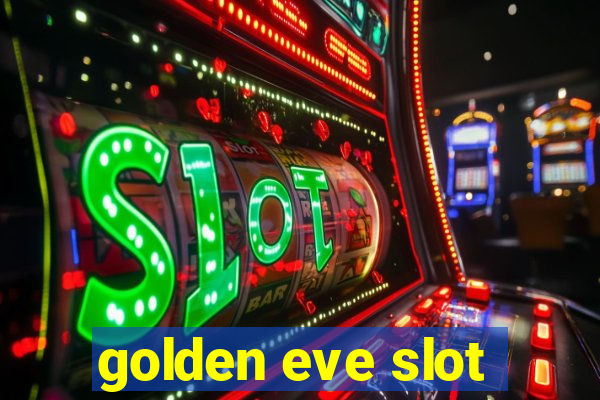 golden eve slot