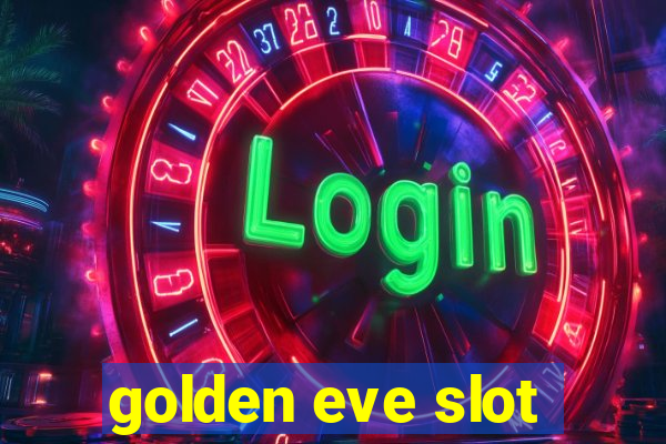 golden eve slot