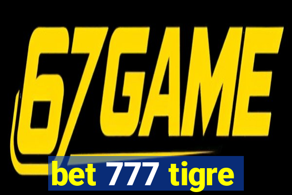 bet 777 tigre