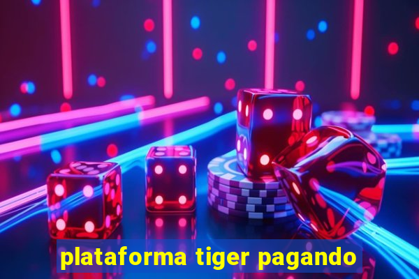 plataforma tiger pagando