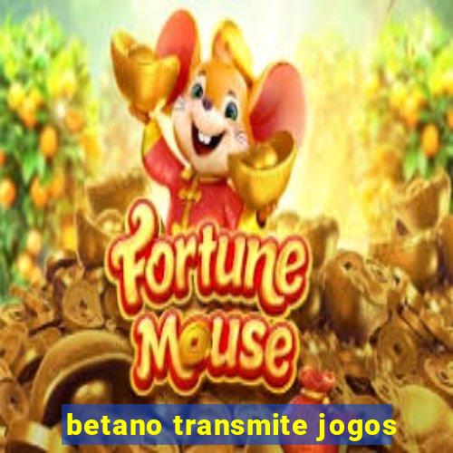 betano transmite jogos