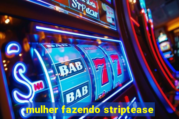 mulher fazendo striptease