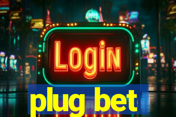 plug bet