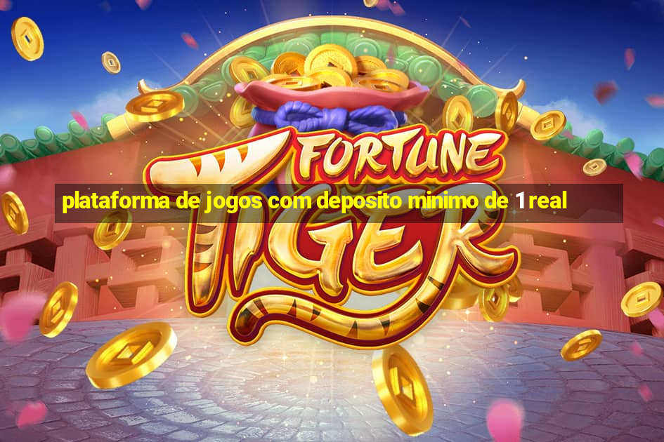 plataforma de jogos com deposito minimo de 1 real