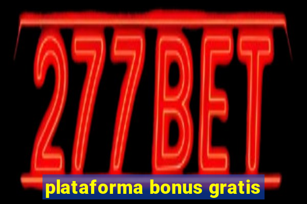 plataforma bonus gratis