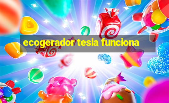 ecogerador tesla funciona