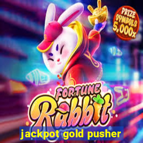 jackpot gold pusher