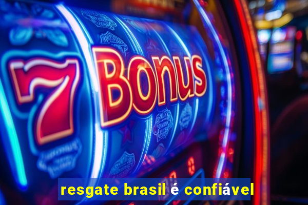 resgate brasil é confiável